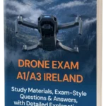 Ireland A1/A3 Drone Exam Materials – Full Theory & 500+ Exam-Style Questions & Answers With Detailed Explanations