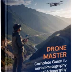 Drone Master – Complete Guide to Aerial Photography and Videography